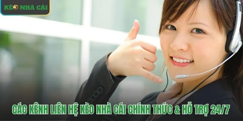 Tổng hợp các kênh liên hệ kèo nhà cái hỗ trợ tức thì