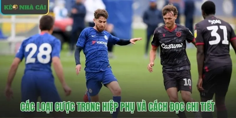 Các dạng cược phổ biến trong thời gian đấu thêm