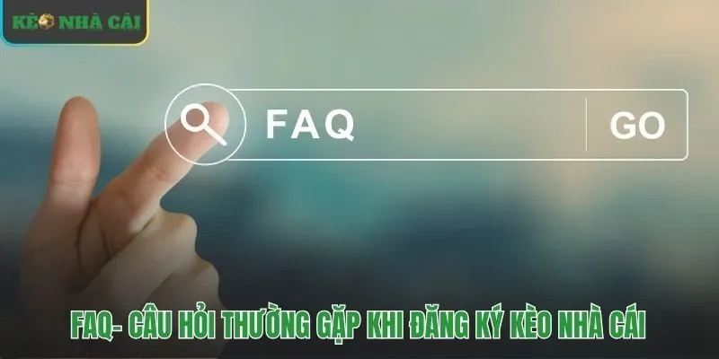 Giải đáp các thắc mắc thường gặp khi đăng ký kèo nhà cái