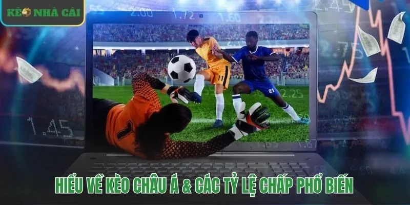 Cách đọc kèo bóng đá Châu Á qua tỷ lệ chấp cân bằng