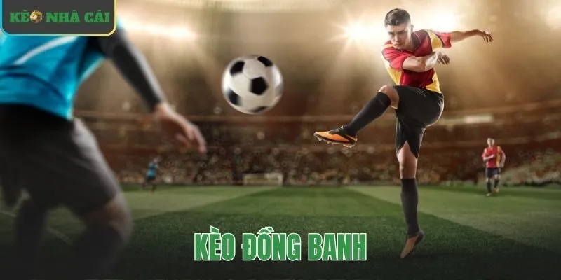 kèo đồng banh
