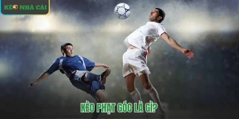 Cược vào kịch bản phạt góc không phụ thuộc kết quả chính