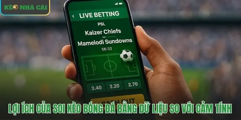 Phương pháp soi kèo dữ liệu ưu thế vượt trội so với cảm tính