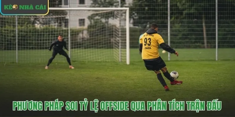 Phân tích chiến thuật để soi kèo việt vị chuẩn xác