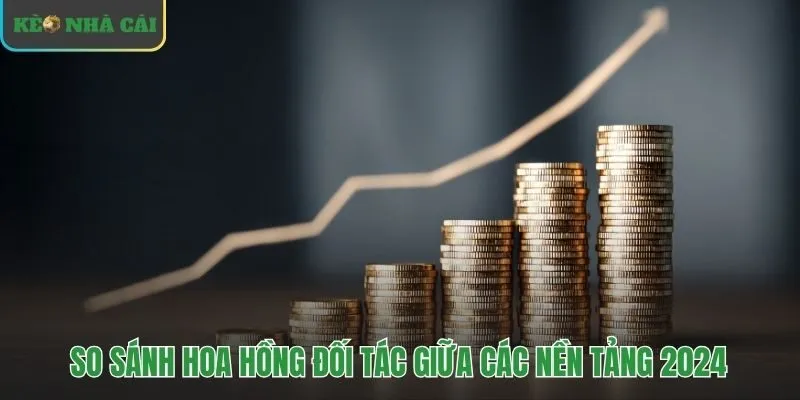 So sánh lợi thế chương trình đại lý kèo nhà cái