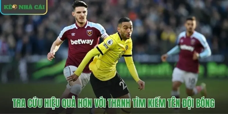 Tìm kết quả hôm nay chính xác hơn qua tên đội bóng